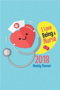 2018 Weekly Planner I Love Being A Nurse
