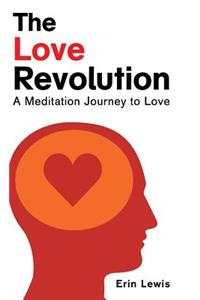 Love Revolution: A Meditation Journey to Love