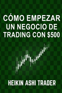 Cómo Empezar un Negocio de Trading con $500