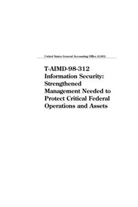 TAimd98312 Information Security: Strengthened Management Needed to Protect Critical Federal Operations and Assets