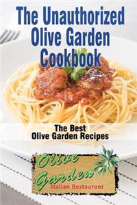 Unauthorized Olive Garden Cookbook (Olive Garden Copycat Cookbook)