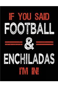 If You Said Football & Enchiladas I'm In