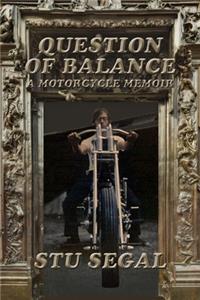 Question Of Balance: A Motorcycle Memoir