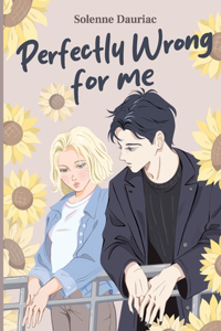 Perfectly Wrong for Me