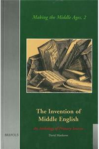 Invention of Middle English: An Anthology of Sources, 1700-1864