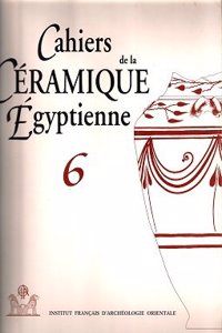 Cahiers de la Ceramique Egyptienne 6