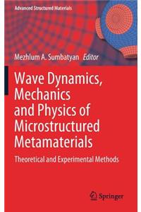 Wave Dynamics, Mechanics and Physics of Microstructured Metamaterials