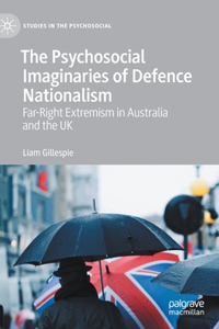 Psychosocial Imaginaries of Defence Nationalism: Far-Right Extremism in Australia and the UK