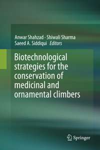 Biotechnological Strategies for the Conservation of Medicinal and Ornamental Climbers
