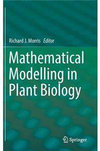 Mathematical Modelling in Plant Biology