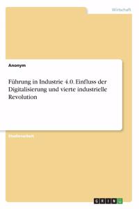 Führung in Industrie 4.0. Einfluss der Digitalisierung und vierte industrielle Revolution