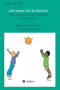 ...und schon bist Du Rassist!