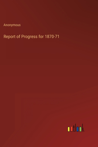 Report of Progress for 1870-71