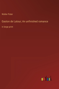 Gaston de Latour; An unfinished romance