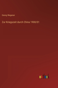 Zur Kriegszeit durch China 1900/01