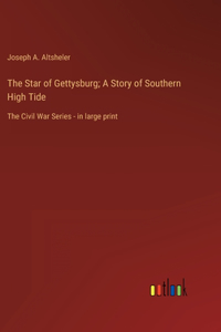 Star of Gettysburg; A Story of Southern High Tide
