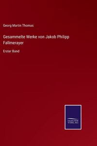 Gesammelte Werke von Jakob Philipp Fallmerayer