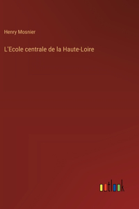 L'Ecole centrale de la Haute-Loire