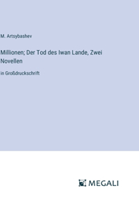Millionen; Der Tod des Iwan Lande, Zwei Novellen