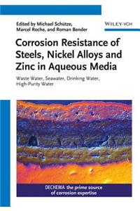 Corrosion Resistance of Steels, Nickel Alloys, and Zinc in Aqueous Media