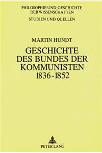 Geschichte Des Bundes Der Kommunisten 1836 Bis 1852