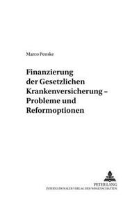 Finanzierung Der Gesetzlichen Krankenversicherung - Probleme Und Reformoptionen