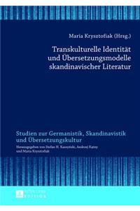 Transkulturelle Identitaet Und Uebersetzungsmodelle Skandinavischer Literatur