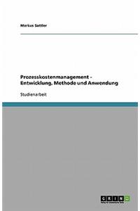 Prozesskostenmanagement - Entwicklung, Methode und Anwendung