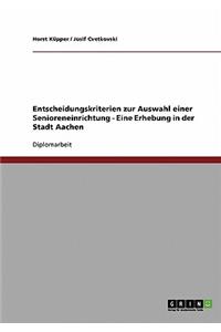 Entscheidungskriterien zur Auswahl einer Senioreneinrichtung - Eine Erhebung in der Stadt Aachen