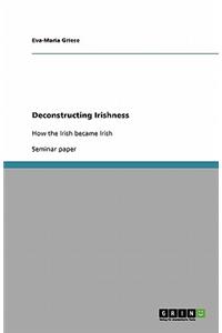 Deconstructing Irishness