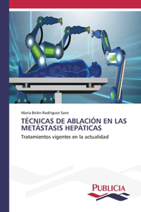 Técnicas de Ablación En Las Metástasis Hepáticas