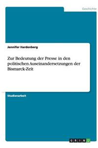 Zur Bedeutung der Presse in den politischen Auseinandersetzungen der Bismarck-Zeit