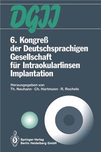 6. Kongreß Der Deutschsprachigen Gesellschaft Für Intraokularlinsen Implantation