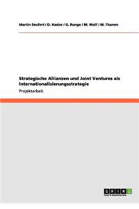 Strategische Allianzen und Joint Ventures als Internationalisierungsstrategie