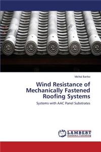 Wind Resistance of Mechanically Fastened Roofing Systems