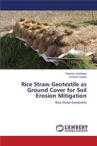 Rice Straw Geotextile as Ground Cover for Soil Erosion Mitigation