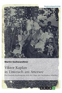 Viktor Kaplan in Unterach. Der Landsitz Rochuspoint und die Gäste des berühmten Erfinders