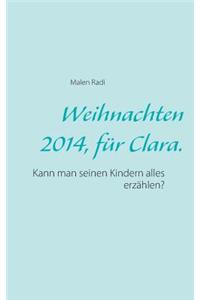 Weihnachten 2014, für Clara.