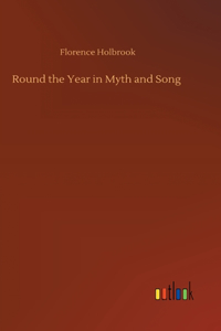 Round the Year in Myth and Song