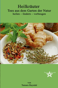Heilkräuter - Tees aus dem Garten der Natur