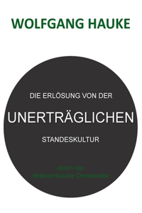 Die Erlösung von der unerträglichen Standeskultur