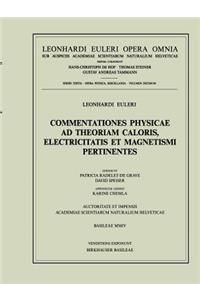 Commentationes Physicae AD Theoriam Caloris, Electricitatis Et Magnetismi Pertinentes