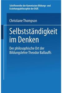 Selbständigkeit Im Denken: Der Philosophische Ort Der Bildungslehre Theodor Ballauffs