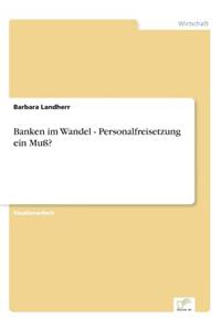 Banken im Wandel - Personalfreisetzung ein Muß?