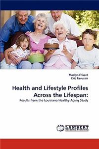 Health and Lifestyle Profiles Across the Lifespan