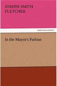 In the Mayor's Parlour