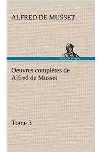 Oeuvres complètes de Alfred de Musset - Tome 3