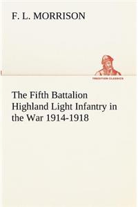 The Fifth Battalion Highland Light Infantry in the War 1914-1918