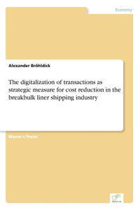 digitalization of transactions as strategic measure for cost reduction in the breakbulk liner shipping industry