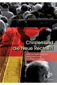 Christen und die Neue Rechte?! Zwischen Ablehnung und stiller Zustimmung. Eine Problemanzeige